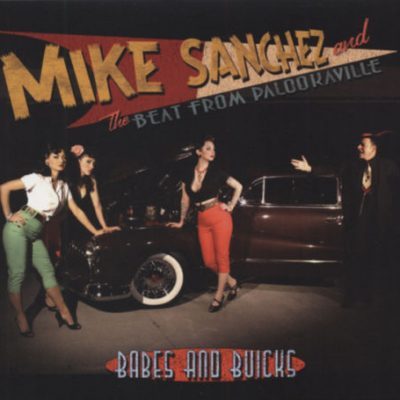 Mike Sanchez & The Beat From Palookaville - Babes And Buicks (CD )