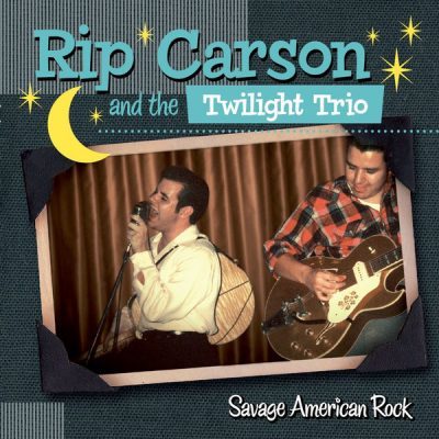 Rip Carson And The Twilight Trio – Savage American Rock ( CD )