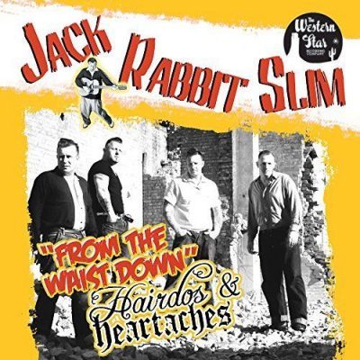 Jack Rabbit Slim - From The Waist Down Hairdos and Heartaches (CD)