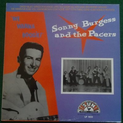 Sonny Burgess And The Pacers – We Wanna Boogie ‎ ( Vinyl, LP ) Charly / Sun LP 1022,