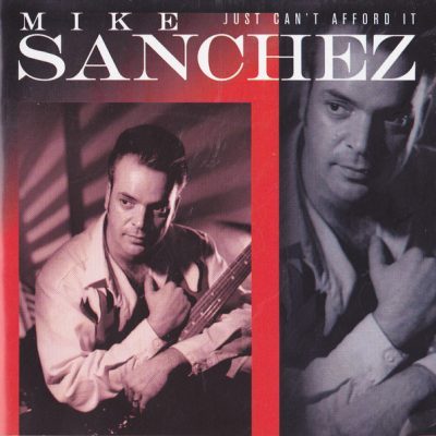 Mike Sanchez – Just Can't Afford It (CD )