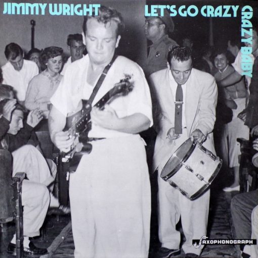 Jimmy Wright – Let's Go Crazy Crazy Baby  ( Vinyl, LP, ) Saxophonograph – BM-1301