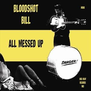 Bloodshot Bill – All Messed Up ( Vinyl, LP )﻿ Hog Maw-903