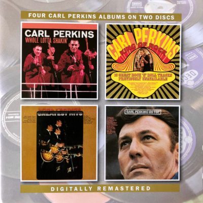 Carl Perkins – Whole Lotta Shakin’ / King Of Rock / Greatest Hits / On Top ( 2 X CD )