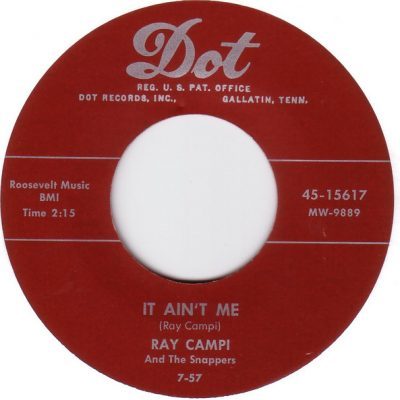 Ray Campi And The Snappers – It Ain't Me ( Vinyl, 7", US- 1974 Reissue) Dot Records – 45-15617