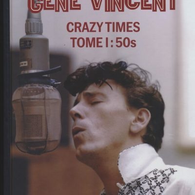 Gene Vincent - Crazy Times , Tome 1 - les années 50's ( Livre / Book ) Texte en Français