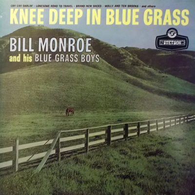 Bill Monroe And His Blue Grass Boys – Knee Deep In Blue Grass (Vinyl, LP,)