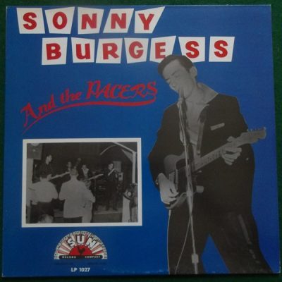 Sonny Burgess  - And The Pacers –  ( Vinyl, LP, UK - 1985 )Sun /Charly – LP 1027