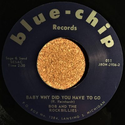 Bob And The Rockbillies – Baby Why Did You Have To Go ( Vinyl, 7", Reissue ) Blue Chip Records 011