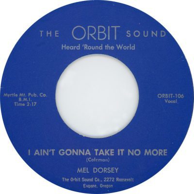 Mel Dorsey – I Ain't GonnaTake It No More  ( Vinyl, 7",Reissue ) Orbit -106