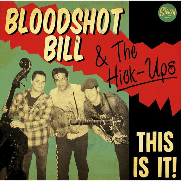 Bloodshot Bill & The Hick-Ups – This Is It! ( Vinyl, LP ) Sleazy Records – SRLP 26