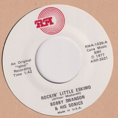 Bobby Swanson & His Sonics – Rockin' Little Eskimo ( Vinyl, 7"- Reissue ) RM – RMA 1020