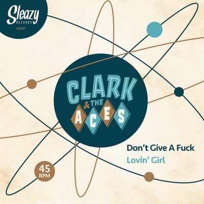 Clark & The Aces-Don't Give A Fuck ( Vinyl, 7" )Sleazy Records-SR307