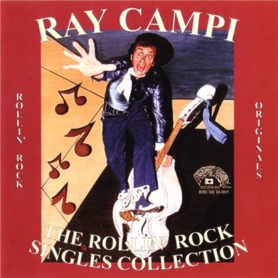 Ray Campi – The Rollin' Rock Singles Collection ( CD )Rollin' Rock Switzerland – RRCHCD-005