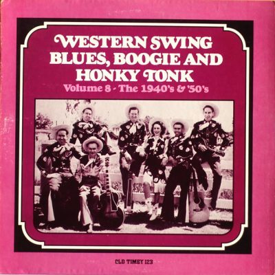 LP Various – Western Swing, Blues, Boogie And Honky Tonk (Volume 8 - The 1940’s & ’50’s) Old Timey Records – OT 123