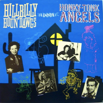 Various – Hillbilly Houn' Dawgs And Honky-Tonk Angels ( Vinyl, LP )